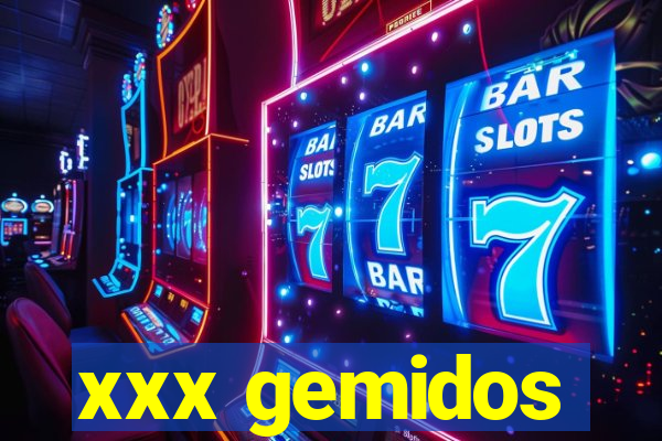 xxx gemidos